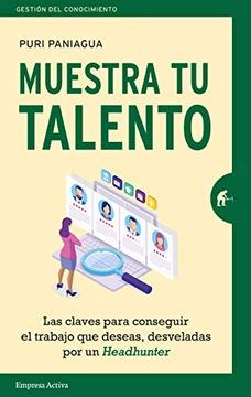 portada Muestra tu Talento: Las Claves Para Conseguir el Trabajo que Deseas, Desveladas por un Headhunter (in Spanish)