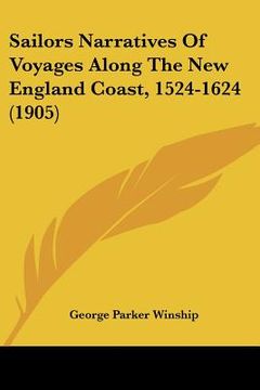 portada sailors narratives of voyages along the new england coast, 1524-1624 (1905)