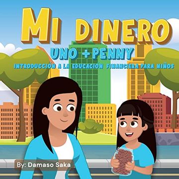 portada Mi Dinero Uno+Penny Introducción a la Educación Financiera Para Niños (in Spanish)