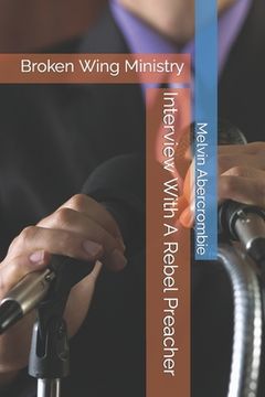 portada Interview With A Rebel Preacher: Broken Wing Ministry (en Inglés)