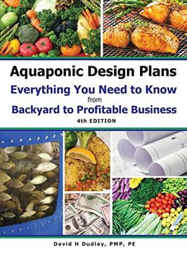 portada Aquaponic Design Plans Everything you Needs to Know: From Backyard to Profitable Business (en Inglés)