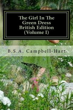 portada The Girl In The Green Dress British Edition (Volume I): The Socio-Political Poetry Of B.S.A. Campbell-Hart (en Inglés)
