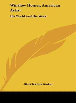 portada winslow homer, american artist: his world and his work (en Inglés)