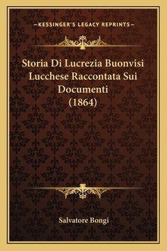 portada Storia Di Lucrezia Buonvisi Lucchese Raccontata Sui Documenti (1864) (en Italiano)