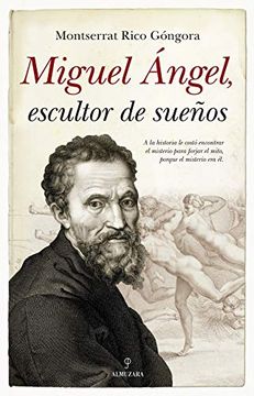 portada MIGUEL ÁNGEL, ESCULTOR DE SUEÑOS