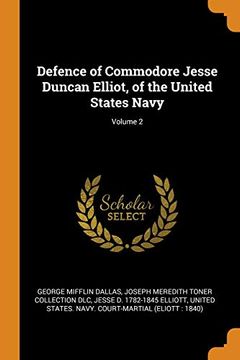 portada Defence of Commodore Jesse Duncan Elliot, of the United States Navy; Volume 2 