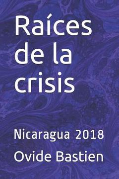 portada Raíces de la Crisis: Nicaragua 2018 (in Spanish)