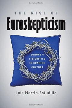 portada The Rise of Euroskepticism: Europe and Its Critics in Spanish Culture