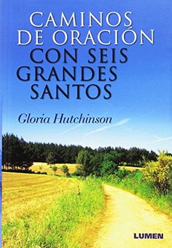 Caminos de Oracion con Seis Grandes Santos (in Spanish)