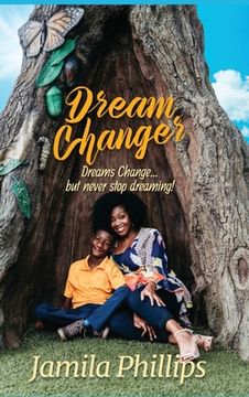 portada Dream Changer: Dreams Change... but Never Stop Dreaming! (en Inglés)