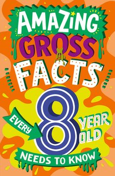portada Amazing Gross Facts Every 8 Year Old Needs to Know (en Inglés)