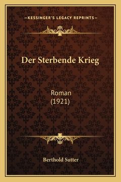portada Der Sterbende Krieg: Roman (1921) (en Alemán)
