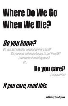 portada Where Do We Go When We Die?: If you care, read this.