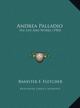 portada andrea palladio: his life and works (1902) (in English)