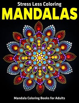 portada Stress Less Coloring Mandalas: Mandala Coloring Books For Adults: Relaxation Mandala Designs (en Inglés)
