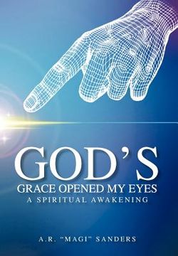 portada god's grace opened my eyes a spiritual awakening (en Inglés)