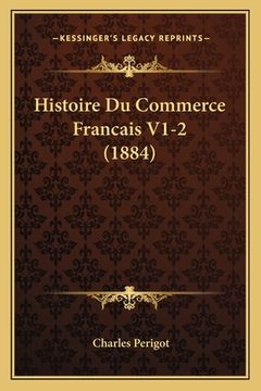 portada Histoire Du Commerce Francais V1-2 (1884) (en Francés)