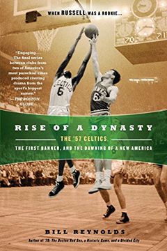 portada Rise of a Dynasty: The '57 Celtics, the First Banner, and the Dawning of a new America (in English)
