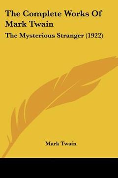 portada the complete works of mark twain: the mysterious stranger (1922) (in English)