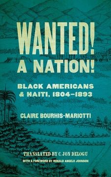 portada Wanted! a Nation!: Black Americans and Haiti, 1804-1893 (in English)