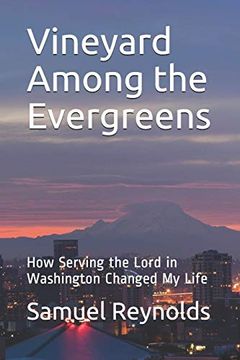portada Vineyard Among the Evergreens: How Serving the Lord in Washington Changed my Life (en Inglés)