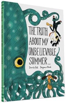 portada The Truth About My Unbelievable Summer . . .