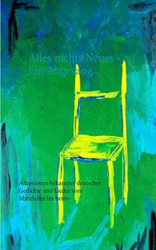 portada Alles Nichts Neues - ein Abgesang: Adaptionen Bekannter Deutscher Gedichte und Lieder vom Mittelalter bis Heute (in German)
