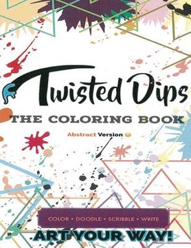 portada Twisted Dips: The Abstract Coloring Book (in English)