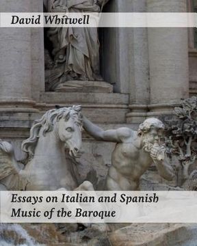 portada Essays on Italian and Spanish Music of the Baroque: Philosophy and Performance Practice