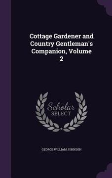 portada Cottage Gardener and Country Gentleman's Companion, Volume 2 (in English)