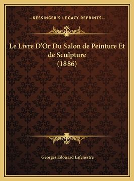 portada Le Livre D'Or Du Salon de Peinture Et de Sculpture (1886) (in French)