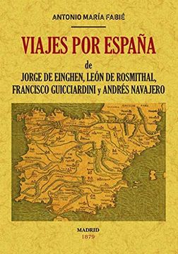 portada Viajes por España de Jorge de Einghen, del Barón de Leon de Rosmithal de Blatna, de Francisco Guicciardini y de Andrés Navajero