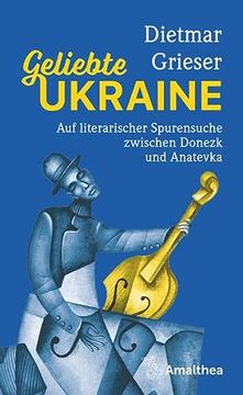 portada Geliebte Ukraine: Auf Literarischer Spurensuche Zwischen Donezk und Anatevka (en Alemán)