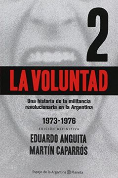 portada 2. La Voluntad. Una Historia de la Militancia Revolucionaria en la Argentina