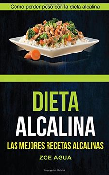 portada Dieta Alcalina (Colección): Las Mejores Recetas Alcalinas: Cómo Perder Peso con la Dieta Alcalina (Recetas Para Adelgazar)