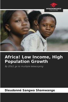 portada Africa! Low Income, High Population Growth (en Inglés)