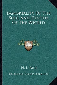 portada immortality of the soul and destiny of the wicked (en Inglés)