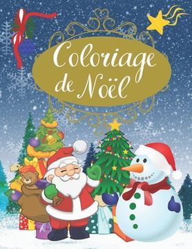 portada Coloriage de Noel: Grand Livre de Coloriage pour Enfants de 2 à 6 ans Grand format A4 55 illustrations très variées sur le thème de Noël (en Francés)