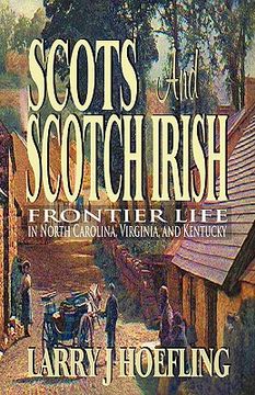 portada scots and scotch irish: frontier life in north carolina virginia and kentucky (en Inglés)