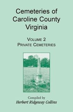 portada Cemeteries of Caroline County, Virginia, Volume 2, Private Cemeteries (en Inglés)