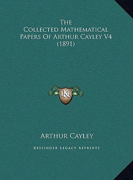 portada the collected mathematical papers of arthur cayley v4 (1891) (en Inglés)