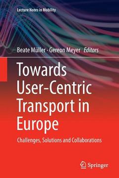 portada Towards User-Centric Transport in Europe: Challenges, Solutions and Collaborations (en Inglés)