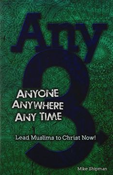 portada Any 3: Anyone, Anywhere, Any Time: Lead Muslims To Christ Now!