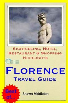 portada Florence Travel Guide: Sightseeing, Hotel, Restaurant & Shopping Highlights (en Inglés)