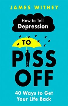 portada How to Tell Depression to Piss Off: 40 Ways to get Your Life Back (en Inglés)