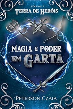 portada Magia e Poder em Garta: Volume 1 (Terra de Heróis) (en Portugués)