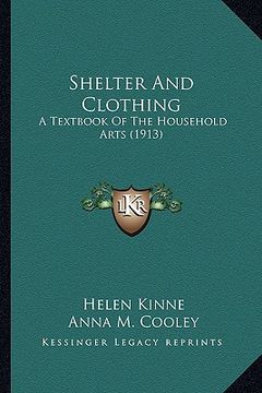 portada shelter and clothing: a textbook of the household arts (1913) a textbook of the household arts (1913) (in English)