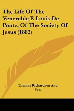 portada the life of the venerable f. louis de ponte, of the society of jesus (1882) (en Inglés)