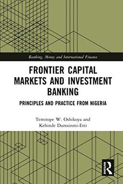 portada Frontier Capital Markets and Investment Banking: Principles and Practice From Nigeria: 13 (Banking, Money and International Finance) (en Inglés)
