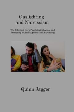 portada Gaslighting and Narcissism: The Effects of Dark Psychological Abuse and Protecting Yourself Against Dark Psychology (en Inglés)